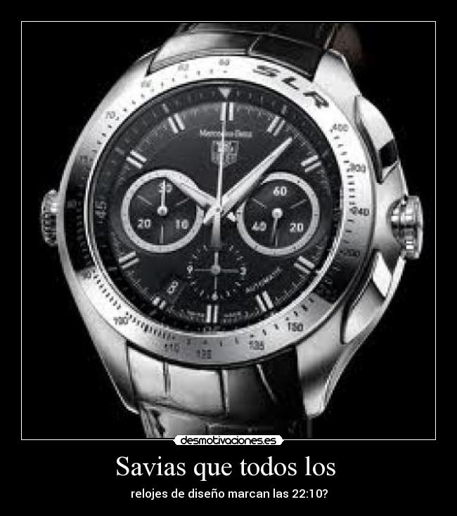 Savias que todos los  - relojes de diseño marcan las 22:10?