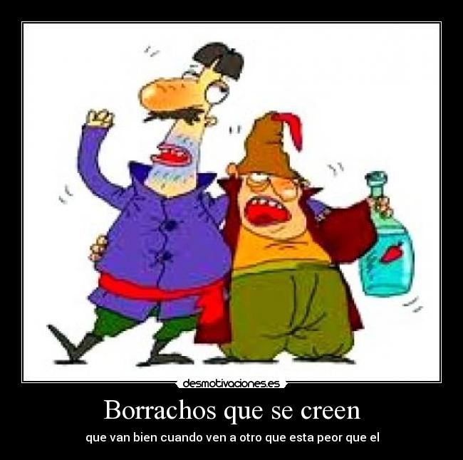 Borrachos que se creen -