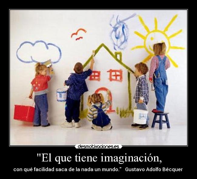 carteles imaginacion imaginacion facilidad sacar nada mundo gustavo adolfo becquer desmotivaciones