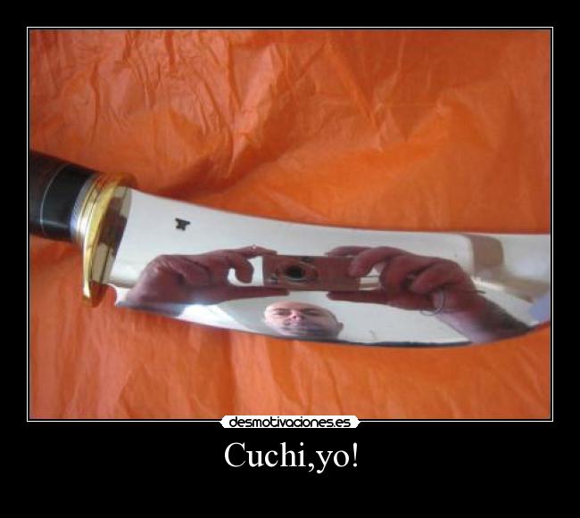 Cuchi,yo! -
