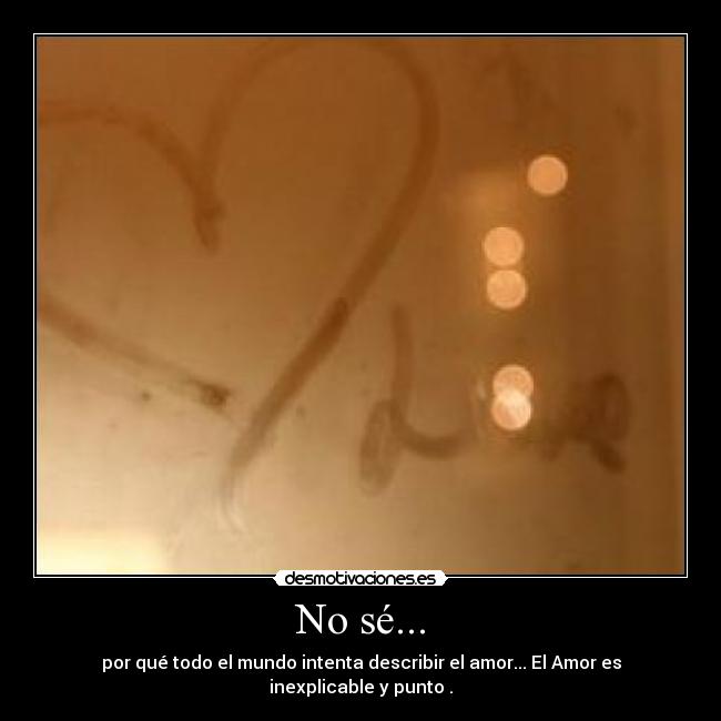 No sé... - 