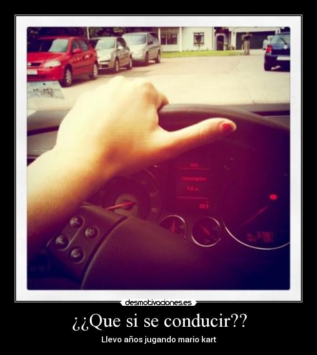 ¿¿Que si se conducir?? -