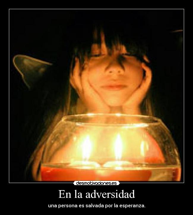 En la adversidad - una persona es salvada por la esperanza.