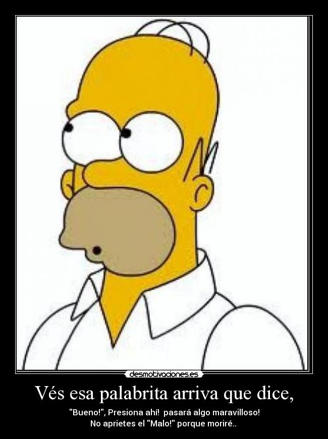 Vés esa palabrita arriva que dice, -