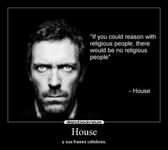 House - y sus frases célebres.