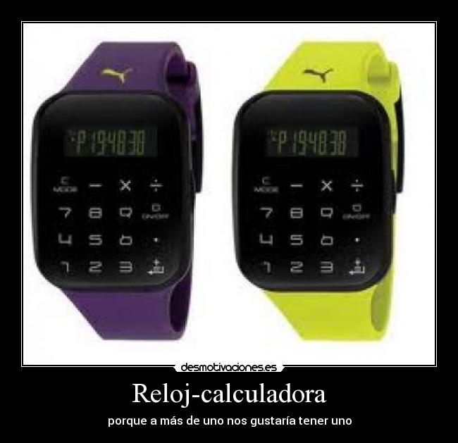 Reloj-calculadora - porque a más de uno nos gustaría tener uno