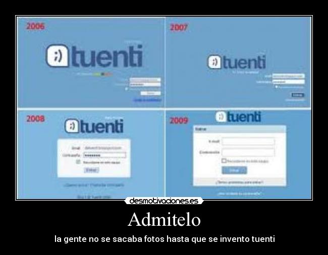 Admitelo - la gente no se sacaba fotos hasta que se invento tuenti