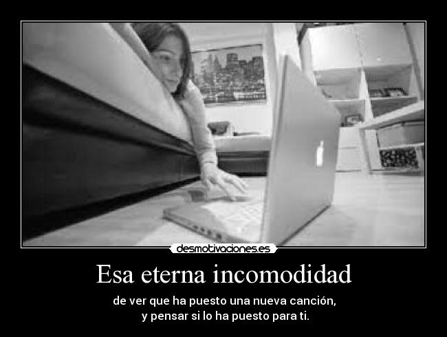 Esa eterna incomodidad -