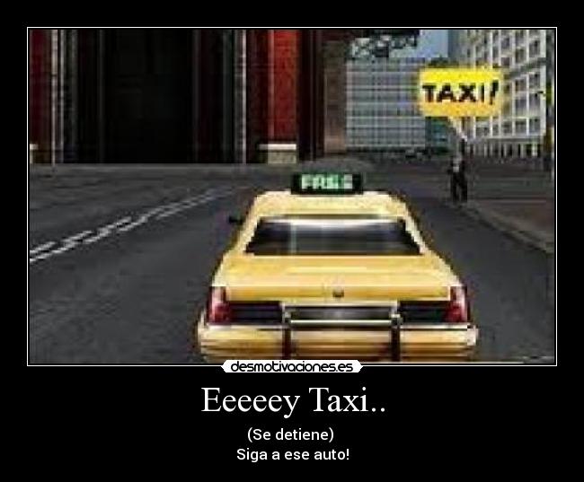 Eeeeey Taxi.. - 