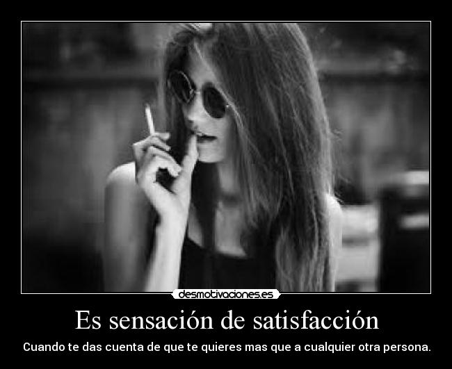 Es sensación de satisfacción - 