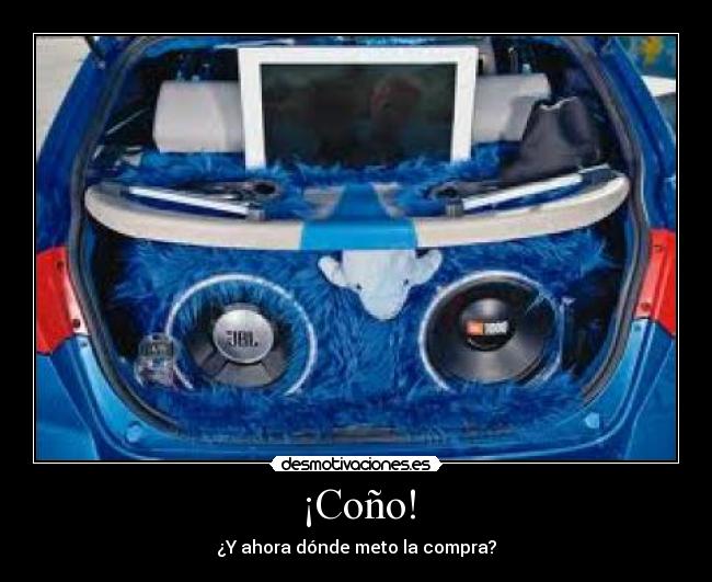 ¡Coño! - ¿Y ahora dónde meto la compra?