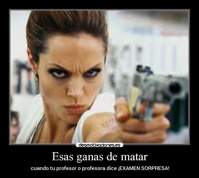 Esas ganas de matar - cuando tu profesor o profesora dice ¡EXAMEN SORPRESA!