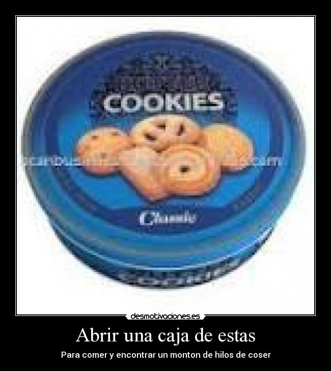 Abrir una caja de estas - Para comer y encontrar un monton de hilos de coser