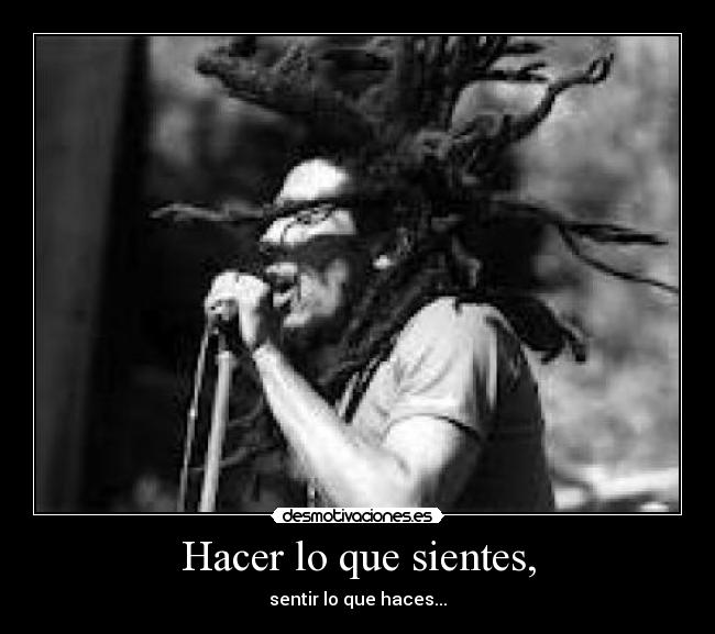 Hacer lo que sientes, -