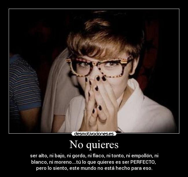 No quieres -