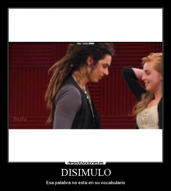 DISIMULO - Esa palabra no esta en su vocabulario