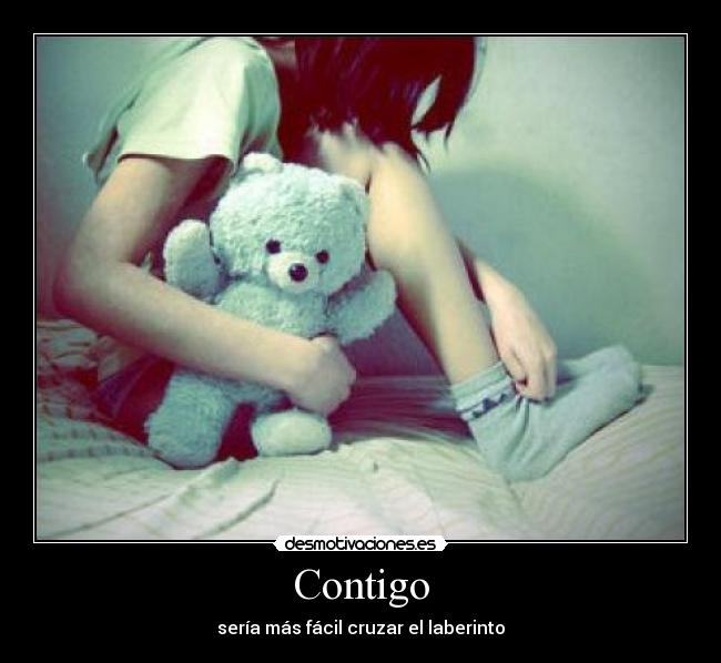 Contigo - sería más fácil cruzar el laberinto