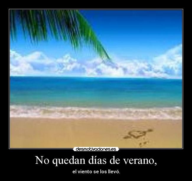 No quedan días de verano, -