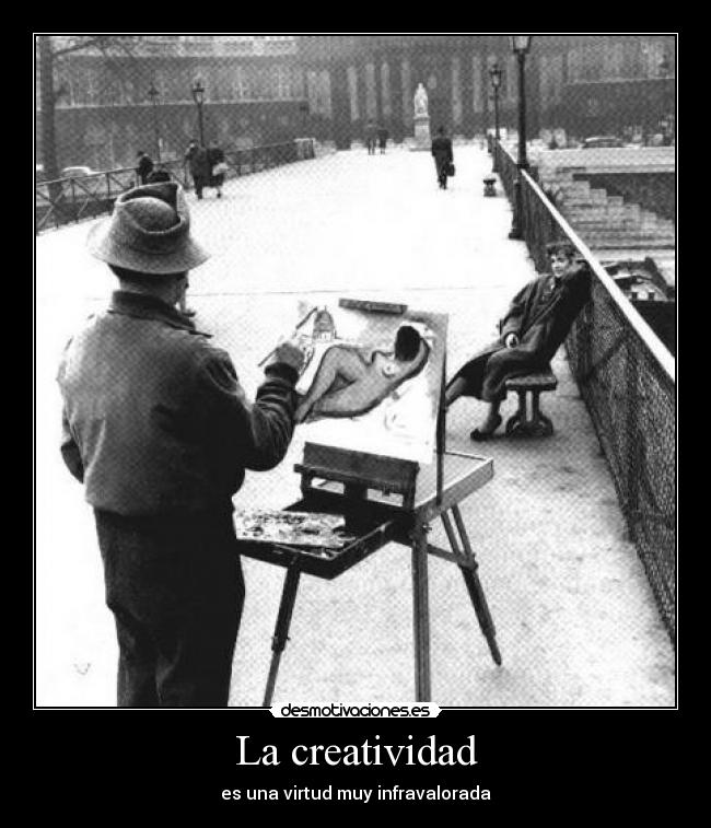 La creatividad - es una virtud muy infravalorada