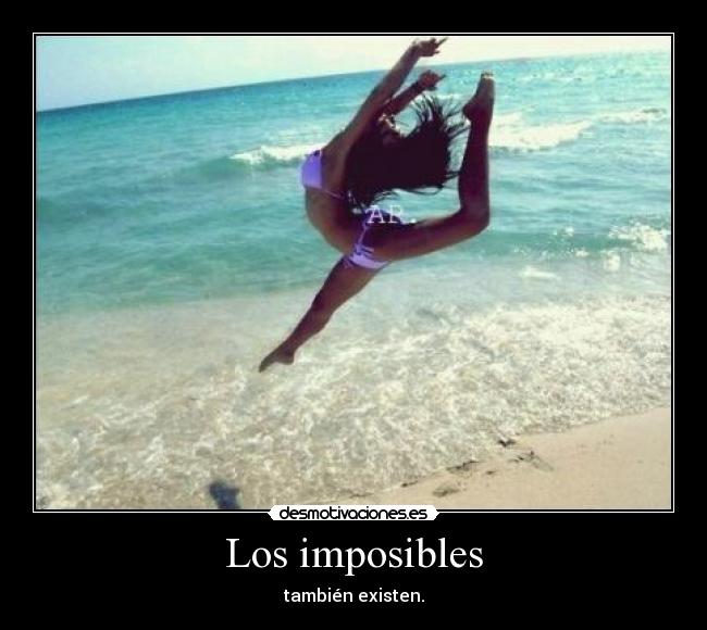 Los imposibles - también existen.