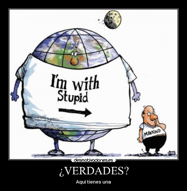 ¿VERDADES? - Aquí tienes una