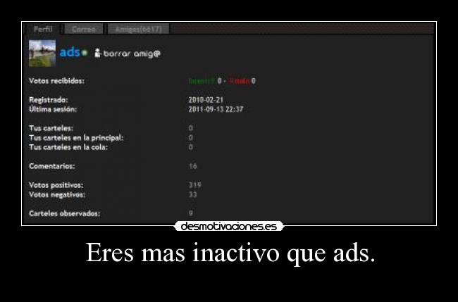 Eres mas inactivo que ads. -
