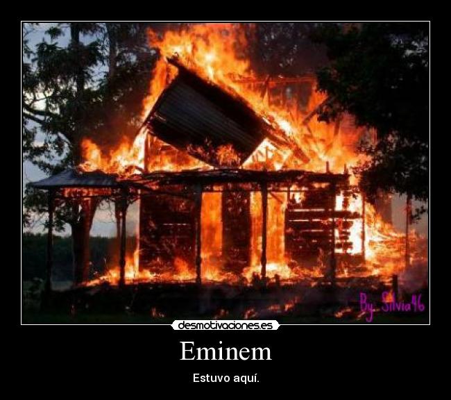 carteles eminem incendio casa incendiandose desmotivaciones