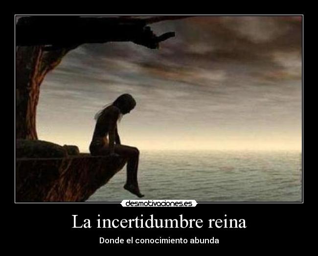 INCERTIDUMBRE incertidumbre: