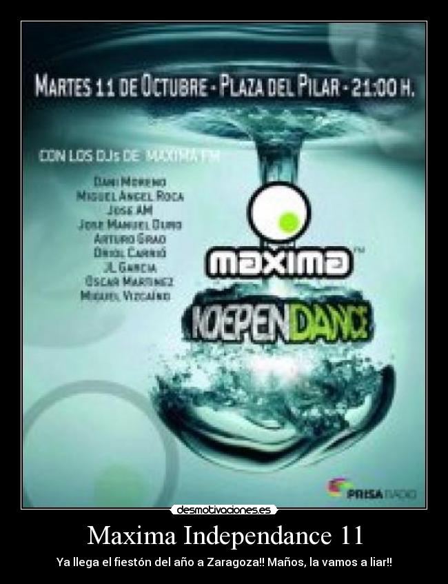 Maxima Independance 11 - Ya llega el fiestón del año a Zaragoza!! Maños, la vamos a liar!!