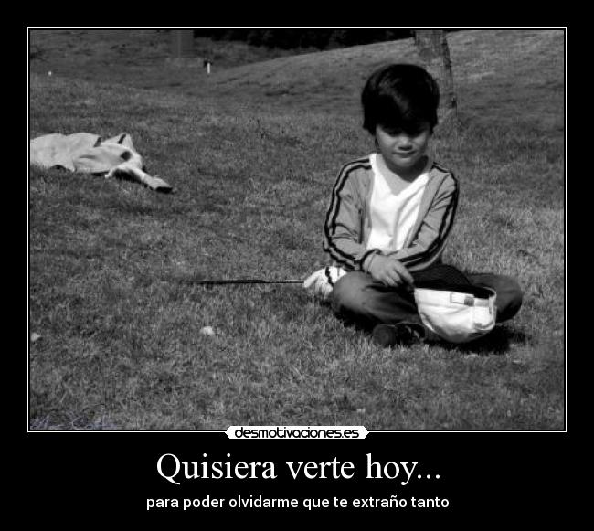 Quisiera verte hoy... - 