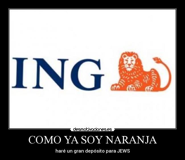 COMO YA SOY NARANJA - haré un gran depósito para JEWS