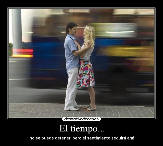 El tiempo... -