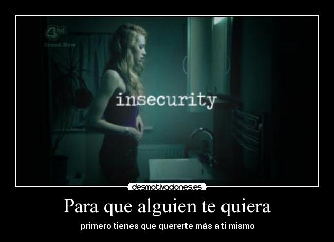 Para que alguien te quiera - primero tienes que quererte más a ti mismo