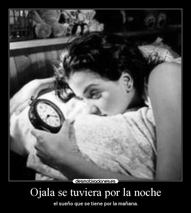 Ojala se tuviera por la noche - 