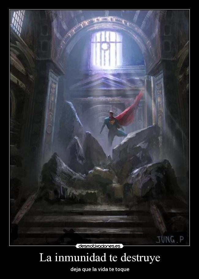 La inmunidad te destruye -