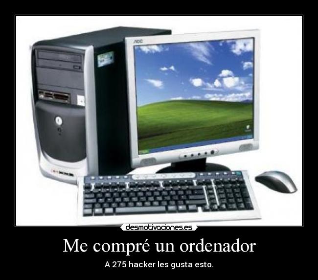 Me compré un ordenador - A 275 hacker les gusta esto.