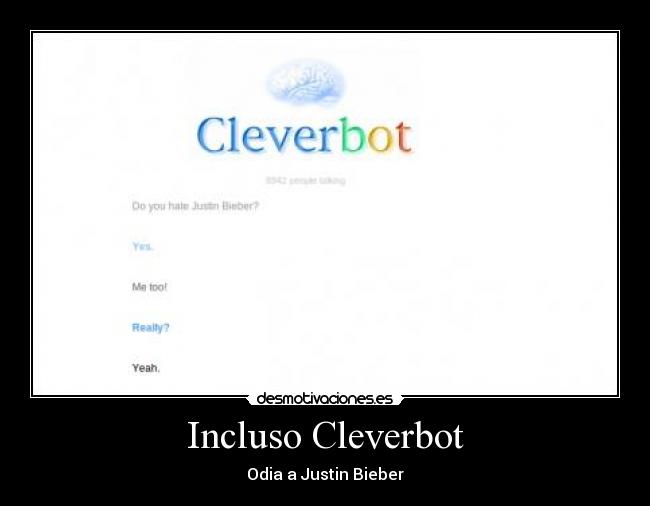 Incluso Cleverbot - Odia a Justin Bieber