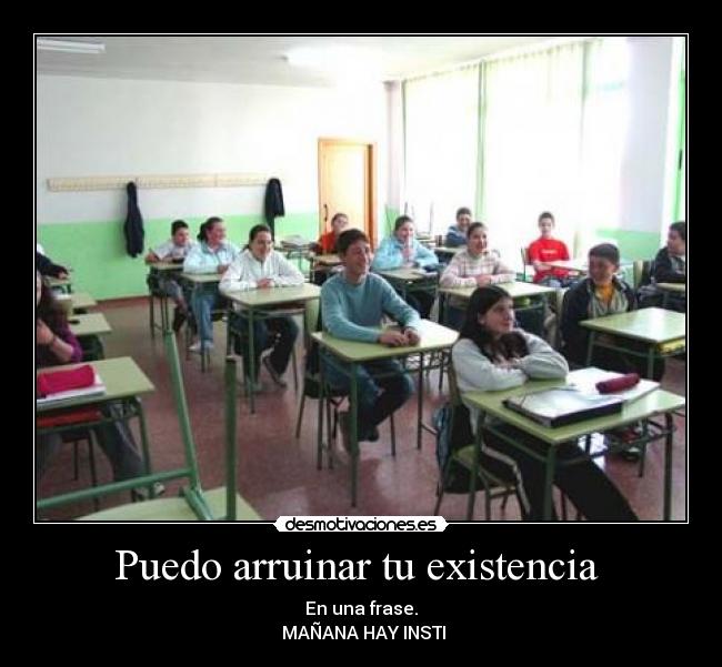 Puedo arruinar tu existencia  - 