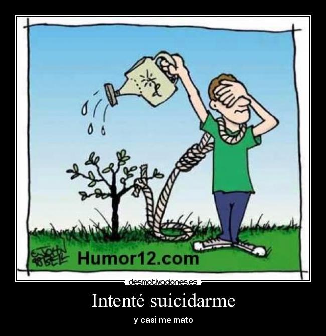 Intenté suicidarme - 