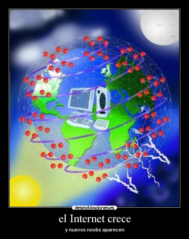 el Internet crece - y nuevos noobs aparecen