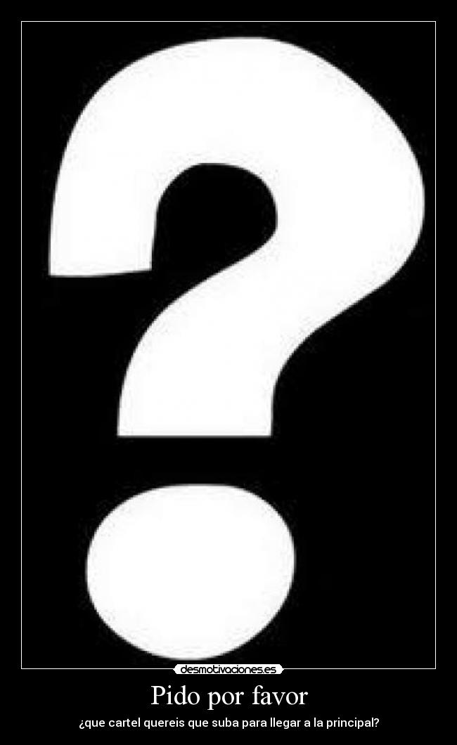 Pido por favor - ¿que cartel quereis que suba para llegar a la principal?