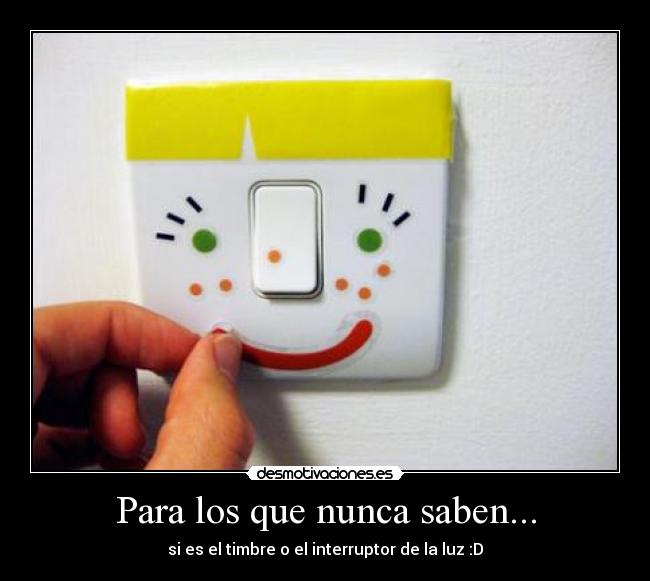 Para los que nunca saben... - 