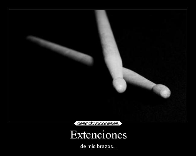 Extenciones - de mis brazos...