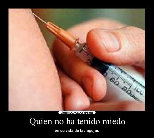 Quien no ha tenido miedo - en su vida de las agujas