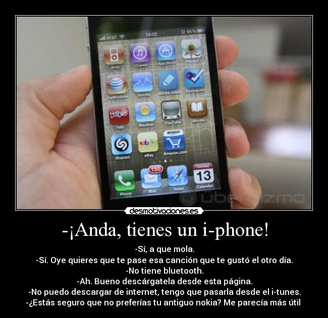 -¡Anda, tienes un i-phone! -