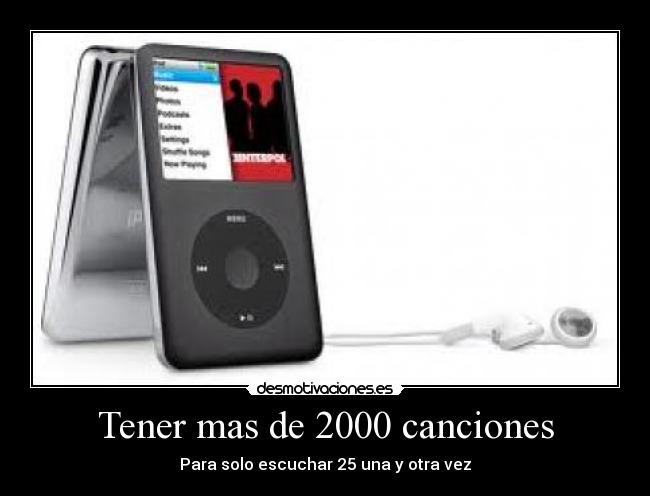 Tener mas de 2000 canciones - 