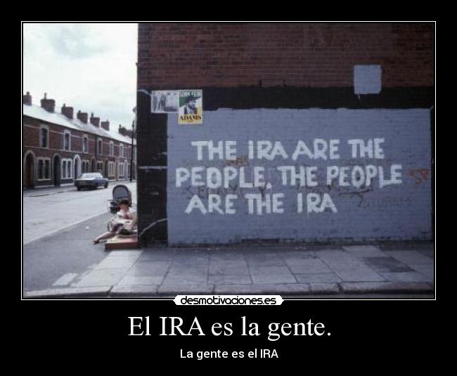 El IRA es la gente. - La gente es el IRA