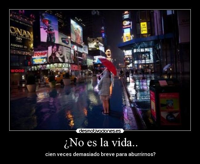 ¿No es la vida.. -