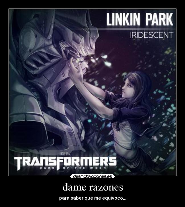 dame razones - para saber que me equivoco...