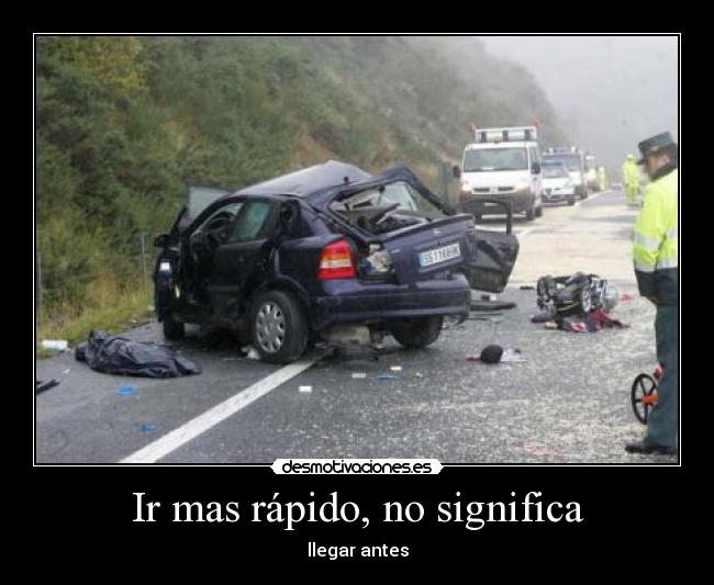 Ir mas rápido, no significa - llegar antes